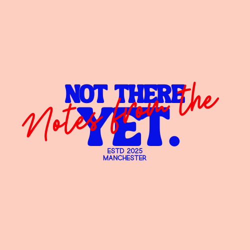 Not There Yet Project